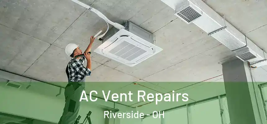  AC Vent Repairs Riverside - OH