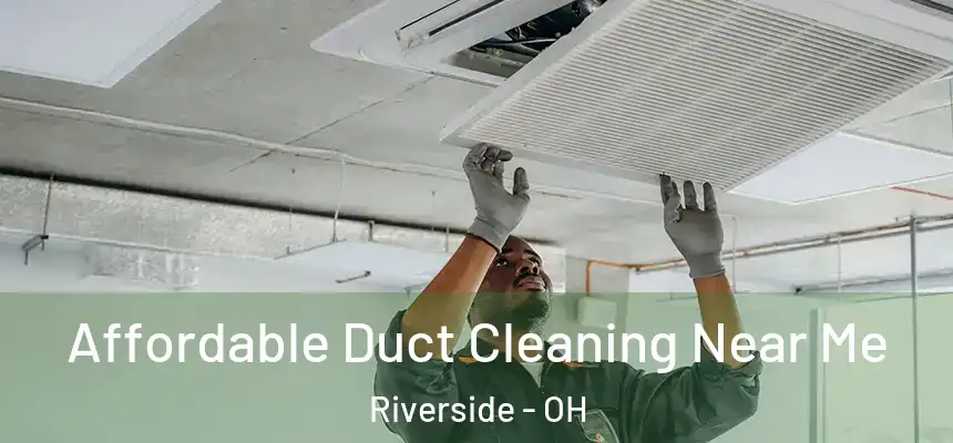  Affordable Duct Cleaning Near Me Riverside - OH