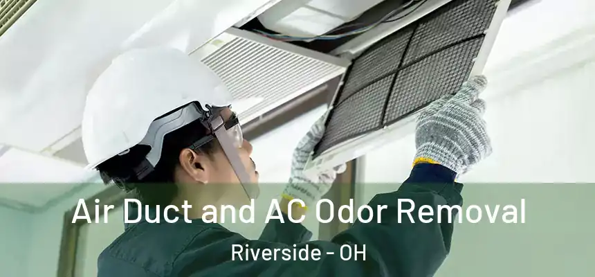 Air Duct and AC Odor Removal Riverside - OH