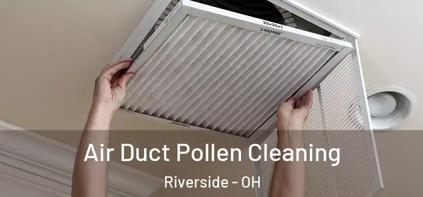 Air Duct Pollen Cleaning Riverside - OH