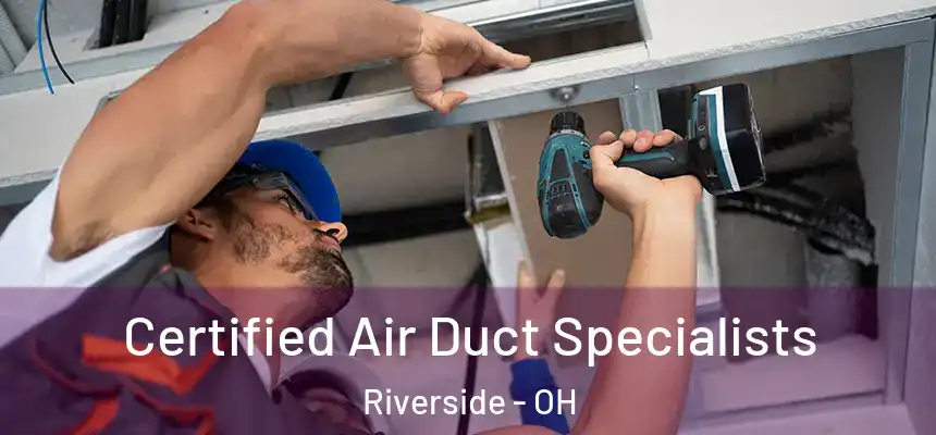 Certified Air Duct Specialists Riverside - OH