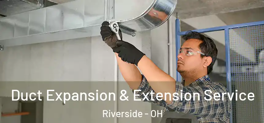 Duct Expansion & Extension Service Riverside - OH