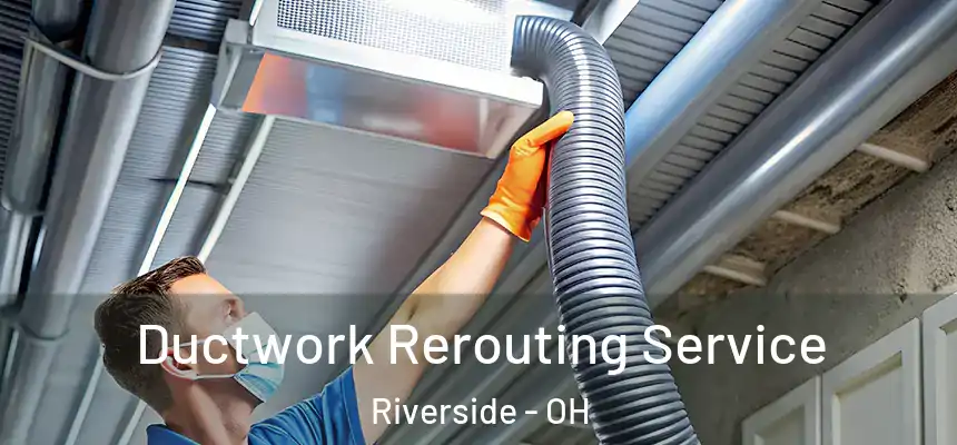  Ductwork Rerouting Service Riverside - OH