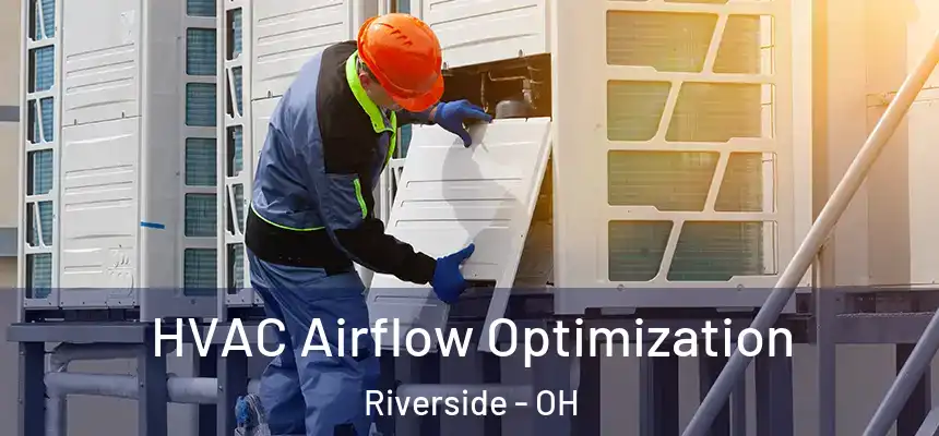 HVAC Airflow Optimization Riverside - OH