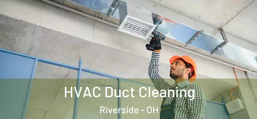 HVAC Duct Cleaning Riverside - OH