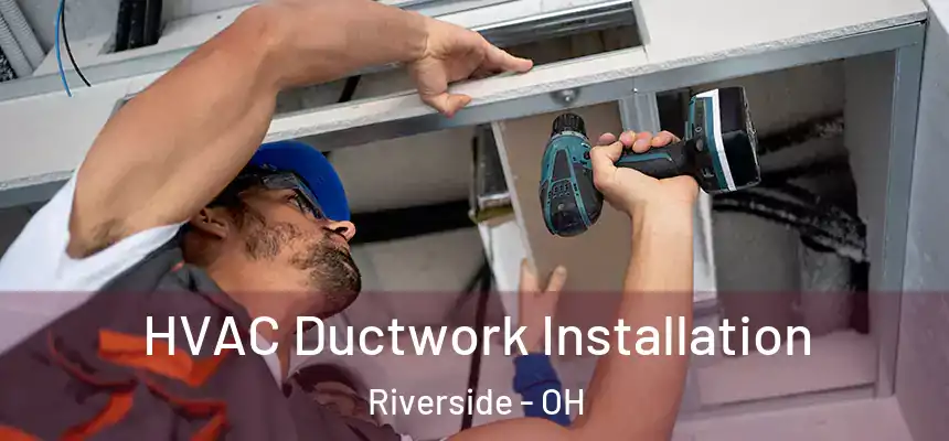 HVAC Ductwork Installation Riverside - OH