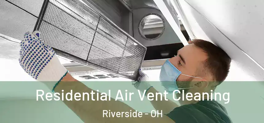 Residential Air Vent Cleaning Riverside - OH