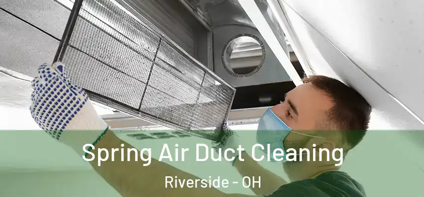 Spring Air Duct Cleaning Riverside - OH
