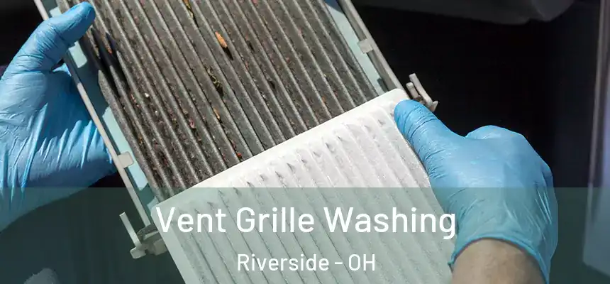 Vent Grille Washing Riverside - OH